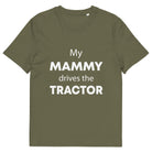 The Tractors Mugs Store Khaki / S My Mammy Drives the Tractor Unisex organic cotton t-shirt Quality Farmers Merch