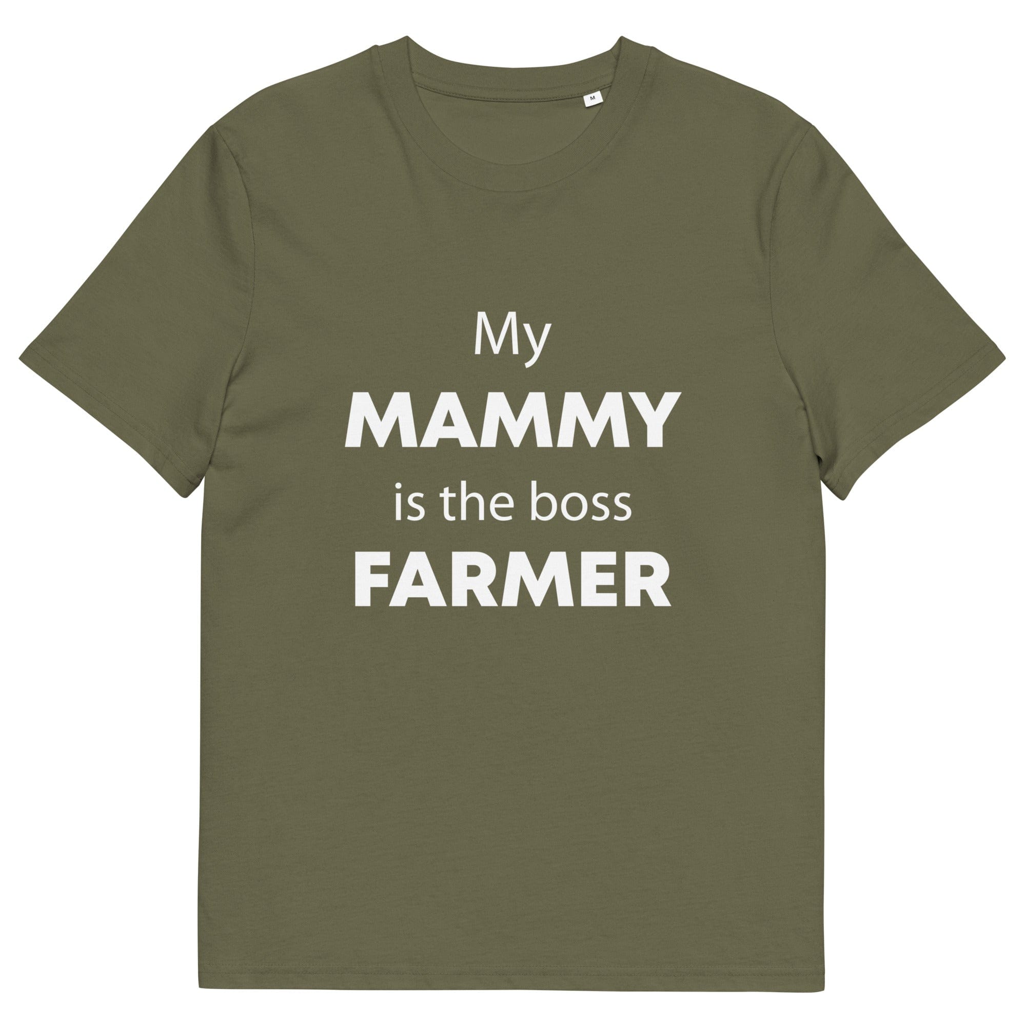 The Tractors Mugs Store Khaki / S My Mammy is the Boss Farmer Unisex organic cotton t-shirt Quality Farmers Merch