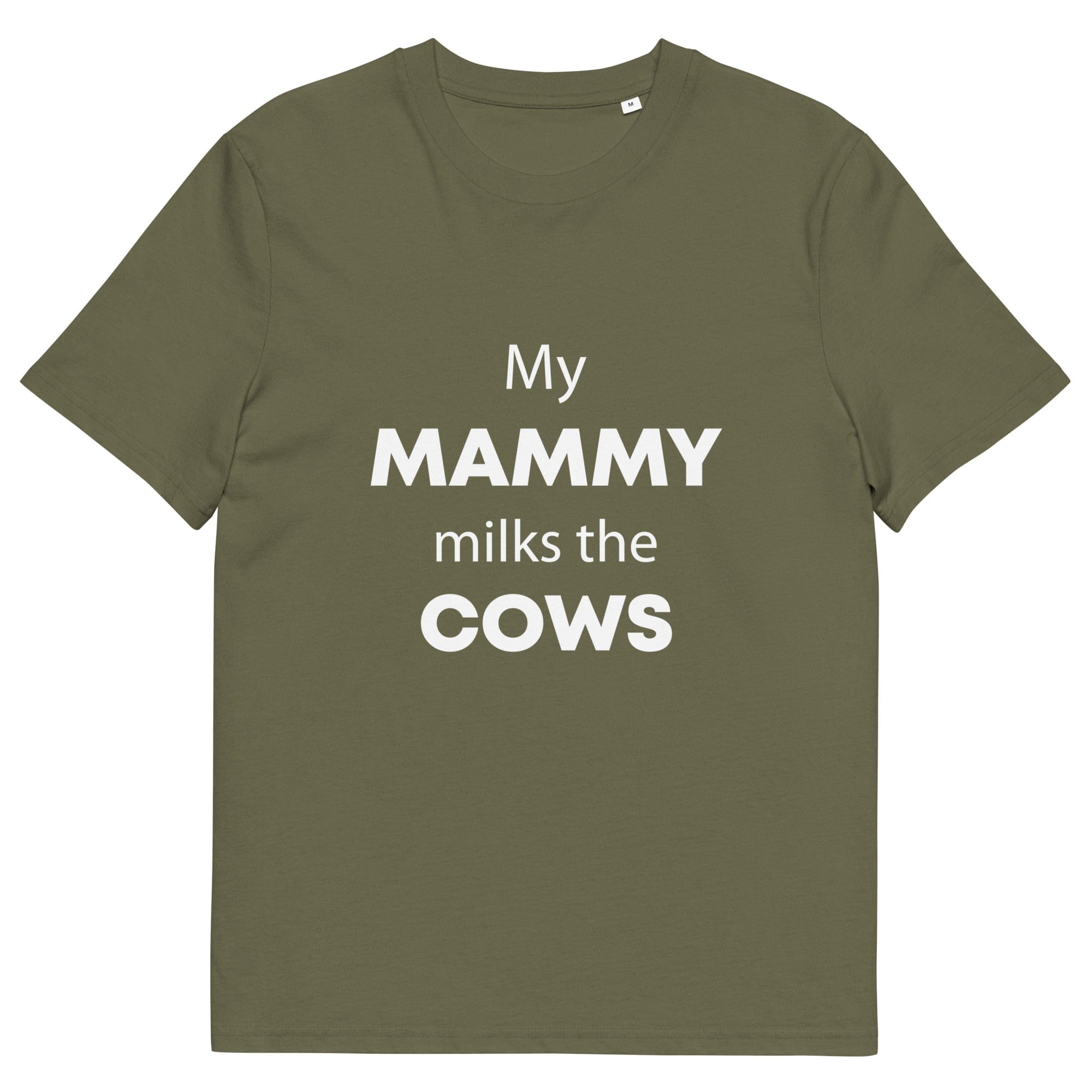 The Tractors Mugs Store Khaki / S My Mammy Milks the Cow Unisex organic cotton t-shirt Quality Farmers Merch