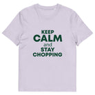 The Tractors Mugs Store Lavender / S KEEP CALM and STAY CHOPPING  Unisex organic cotton t-shirt Quality Farmers Merch