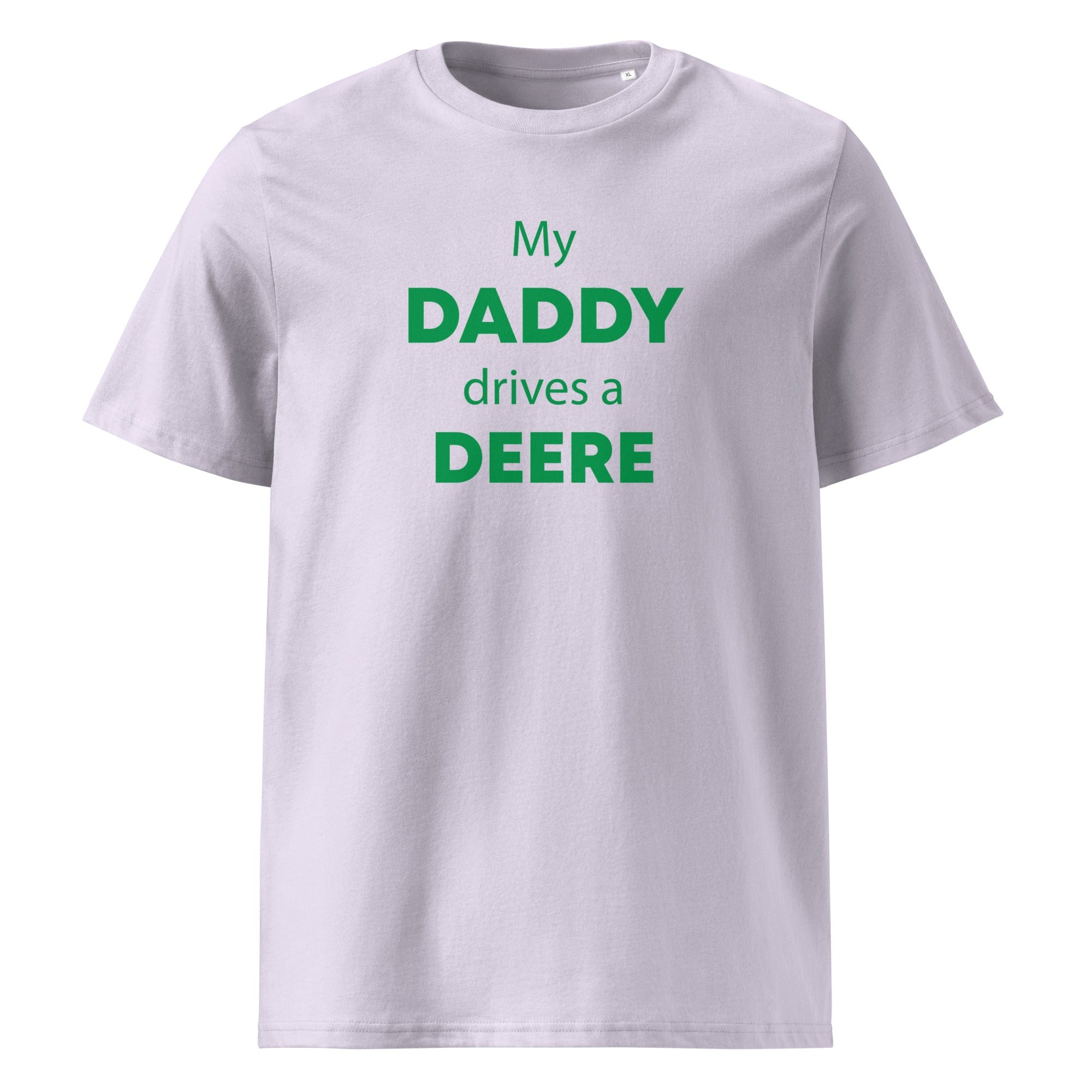 The Tractors Mugs Store Lavender / S My Daddy Drives a Deere Unisex organic cotton t-shirt Quality Farmers Merch