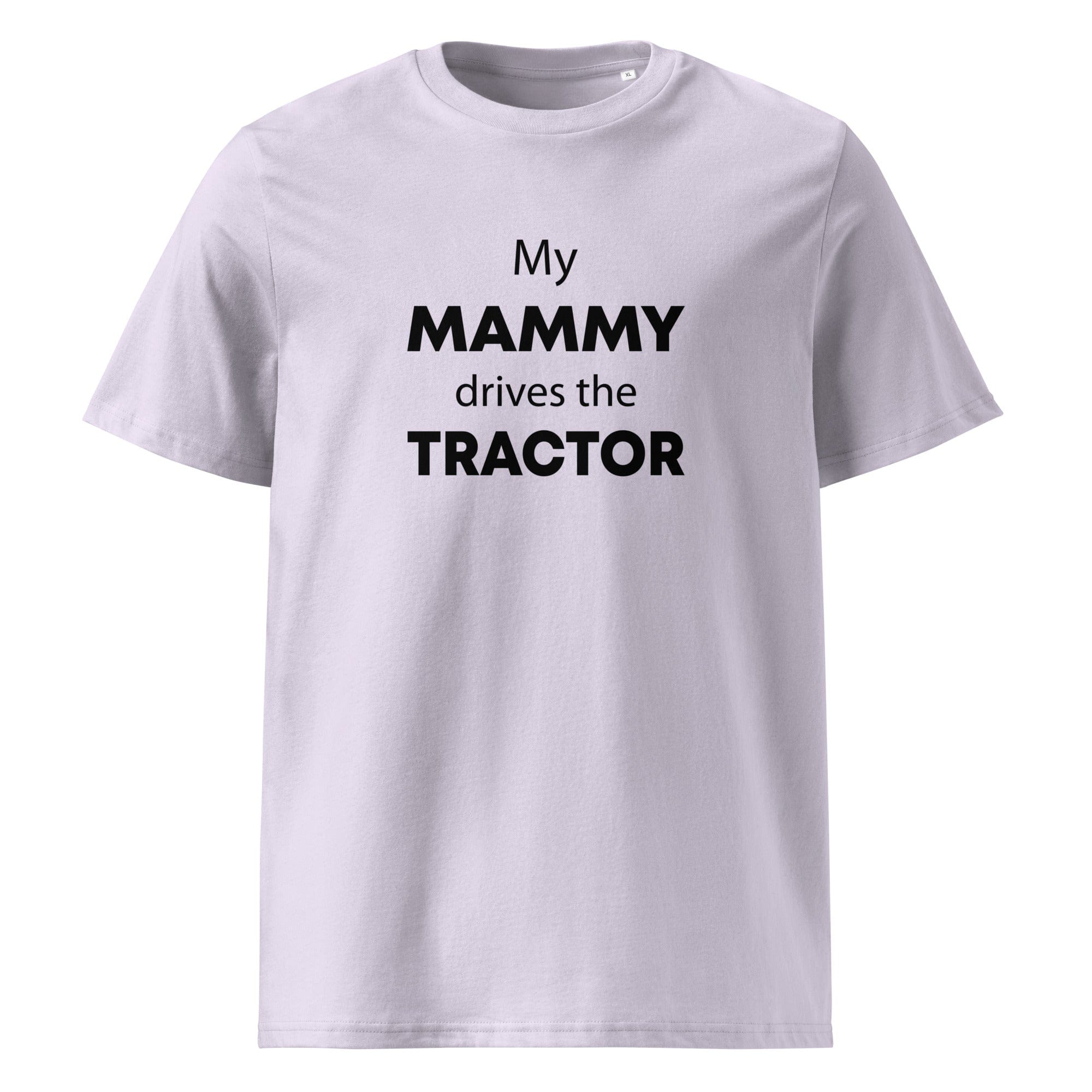 The Tractors Mugs Store Lavender / S My Mammy Drives the Tractor Unisex organic cotton t-shirt Quality Farmers Merch