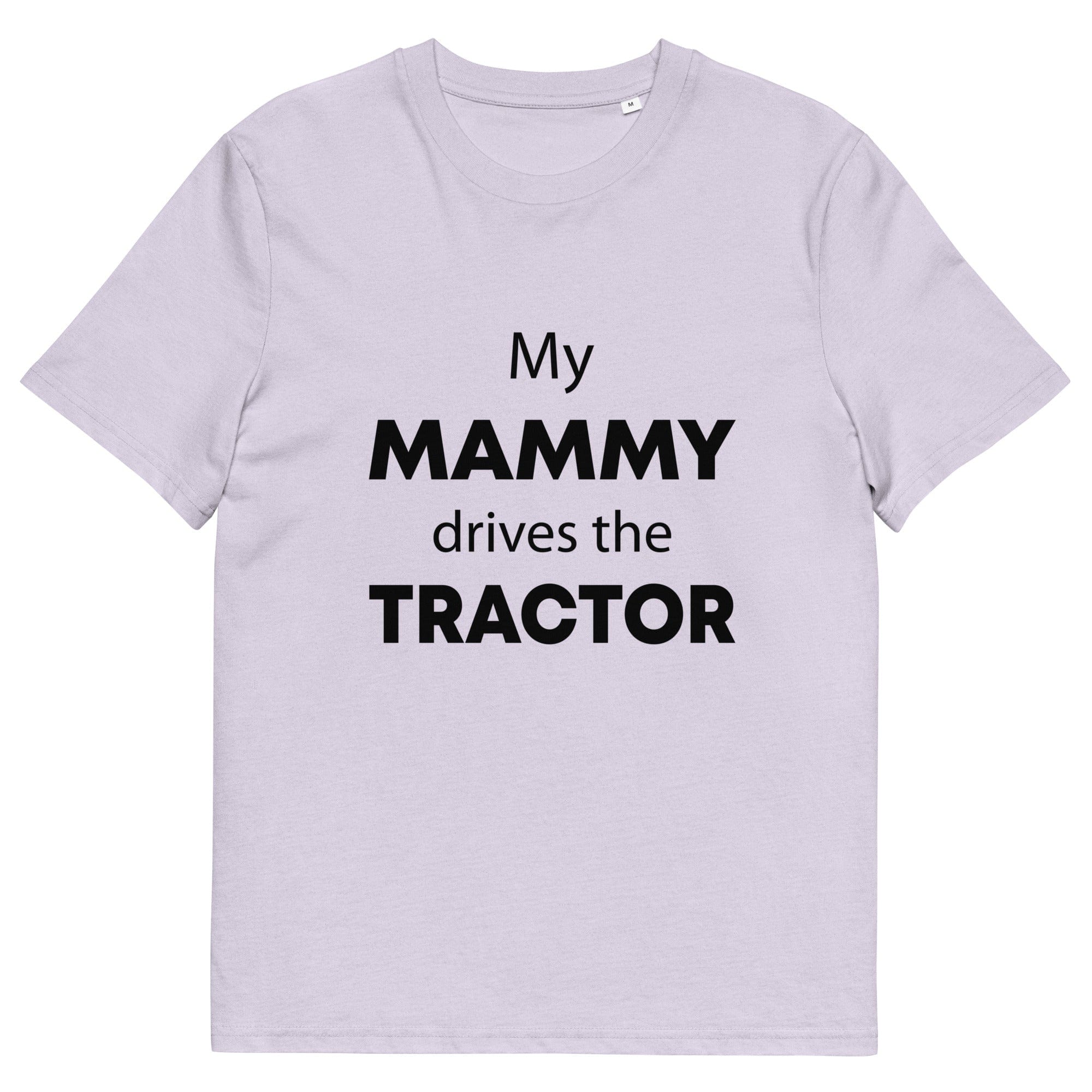 The Tractors Mugs Store Lavender / S My Mammy Drives the Tractor Unisex organic cotton t-shirt Quality Farmers Merch