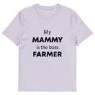 The Tractors Mugs Store Lavender / S My Mammy is the Boss Farmer Unisex organic cotton t-shirt Quality Farmers Merch