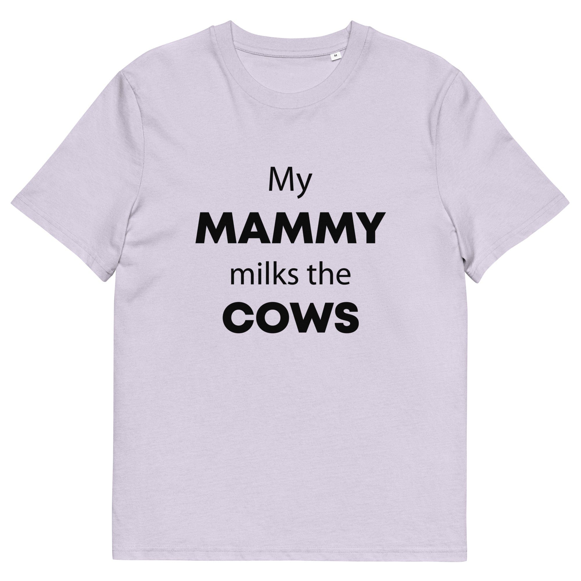 The Tractors Mugs Store Lavender / S My Mammy Milks the Cow Unisex organic cotton t-shirt Quality Farmers Merch