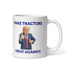 The Tractors Mugs Store Make Tractors Great Again White glossy mug Quality Farmers Merch