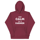 The Tractors Mugs Store Maroon / S KEEP CALM be a FARMER Unisex Hoodie Quality Farmers Merch