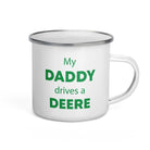 The Tractors Mugs Store My Daddy Drives a Deere Enamel Mug Quality Farmers Merch