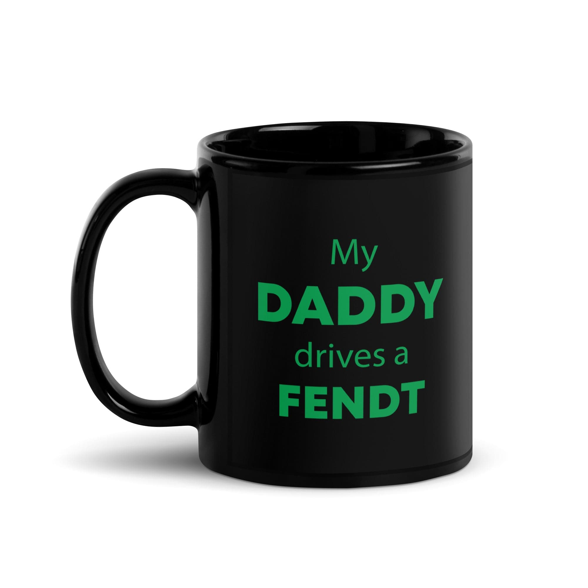 The Tractors Mugs Store My Daddy Drives a Fendt  Black Glossy Mug Quality Farmers Merch