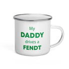 The Tractors Mugs Store My Daddy drives a Fendt Enamel Mug Quality Farmers Merch