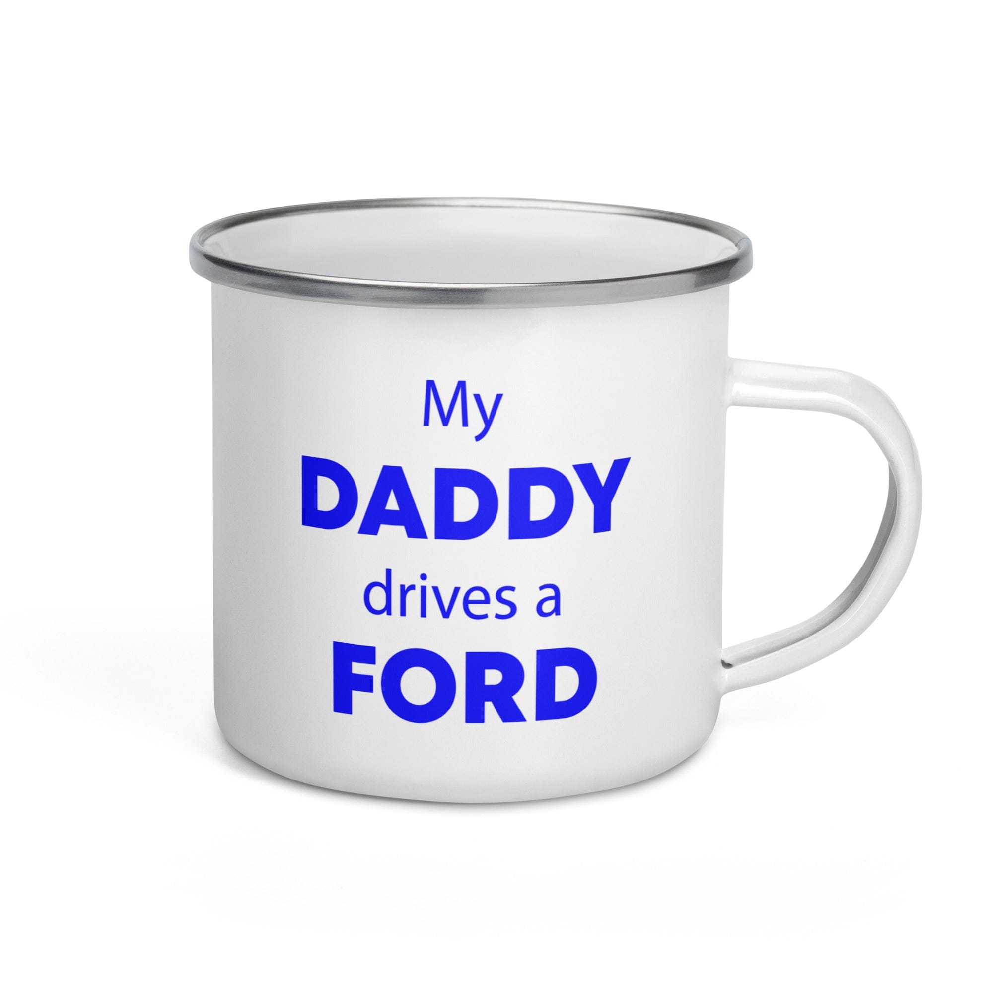 The Tractors Mugs Store My Daddy Drives a Ford Enamel Mug Quality Farmers Merch