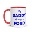 The Tractors Mugs Store My Daddy drives a Ford Mug with Color Inside Quality Farmers Merch
