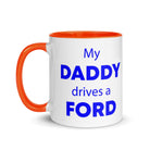The Tractors Mugs Store My Daddy drives a Ford Mug with Color Inside Quality Farmers Merch