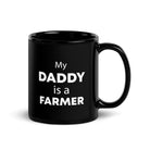 The Tractors Mugs Store My Daddy is a Farmer  Black Glossy Mug Quality Farmers Merch