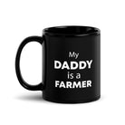 The Tractors Mugs Store My Daddy is a Farmer  Black Glossy Mug Quality Farmers Merch