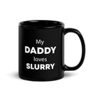 The Tractors Mugs Store My Daddy Loves Slurry  Black Glossy Mug Quality Farmers Merch