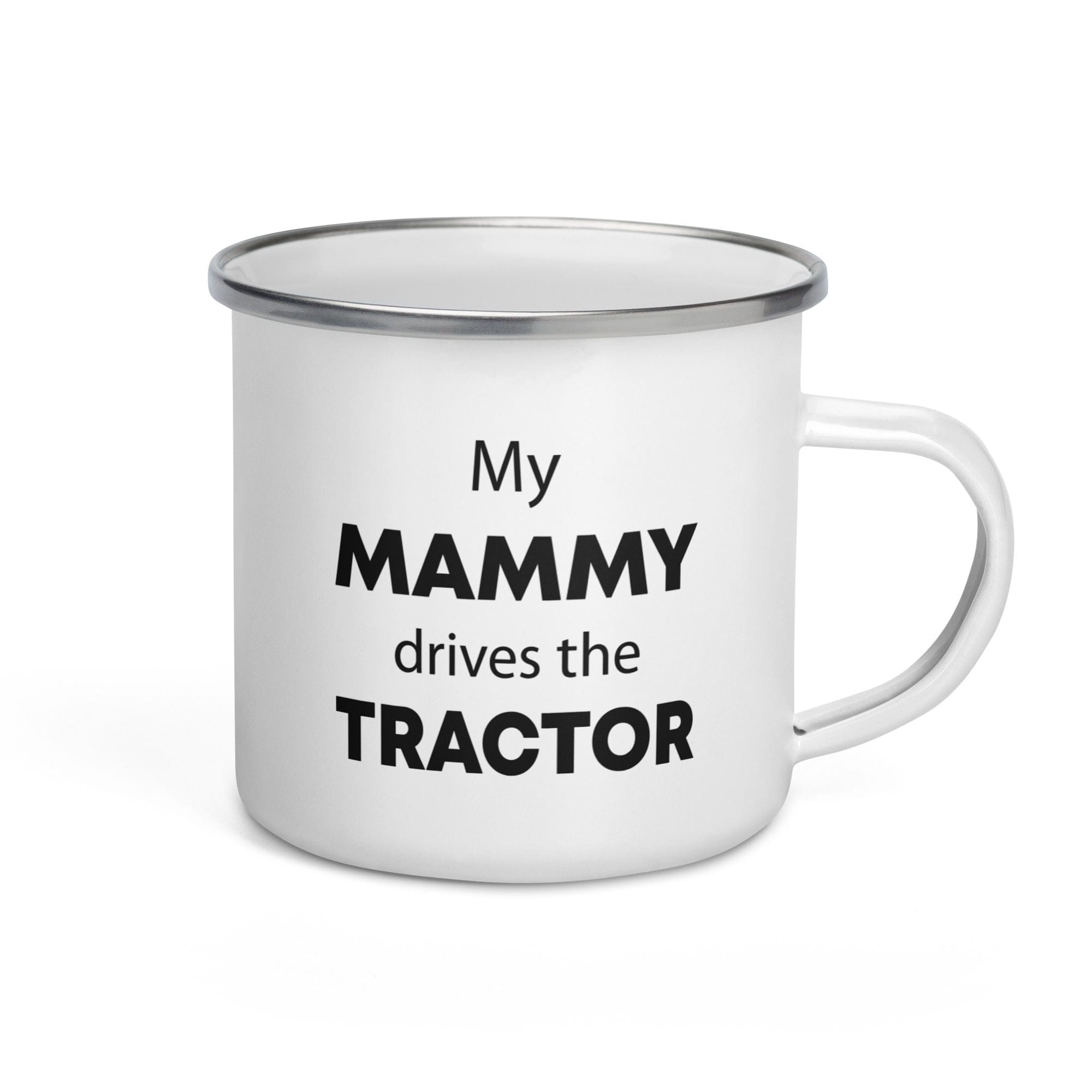 The Tractors Mugs Store My Mammy Drives the Tractor Enamel Mug Quality Farmers Merch