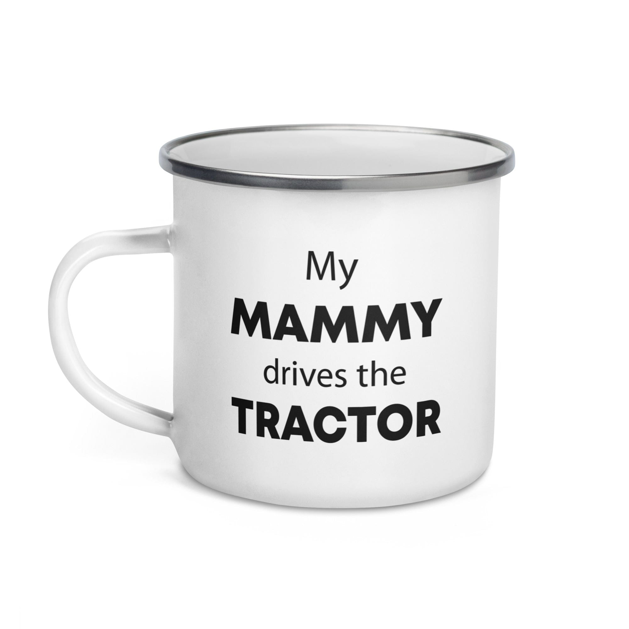 The Tractors Mugs Store My Mammy Drives the Tractor Enamel Mug Quality Farmers Merch