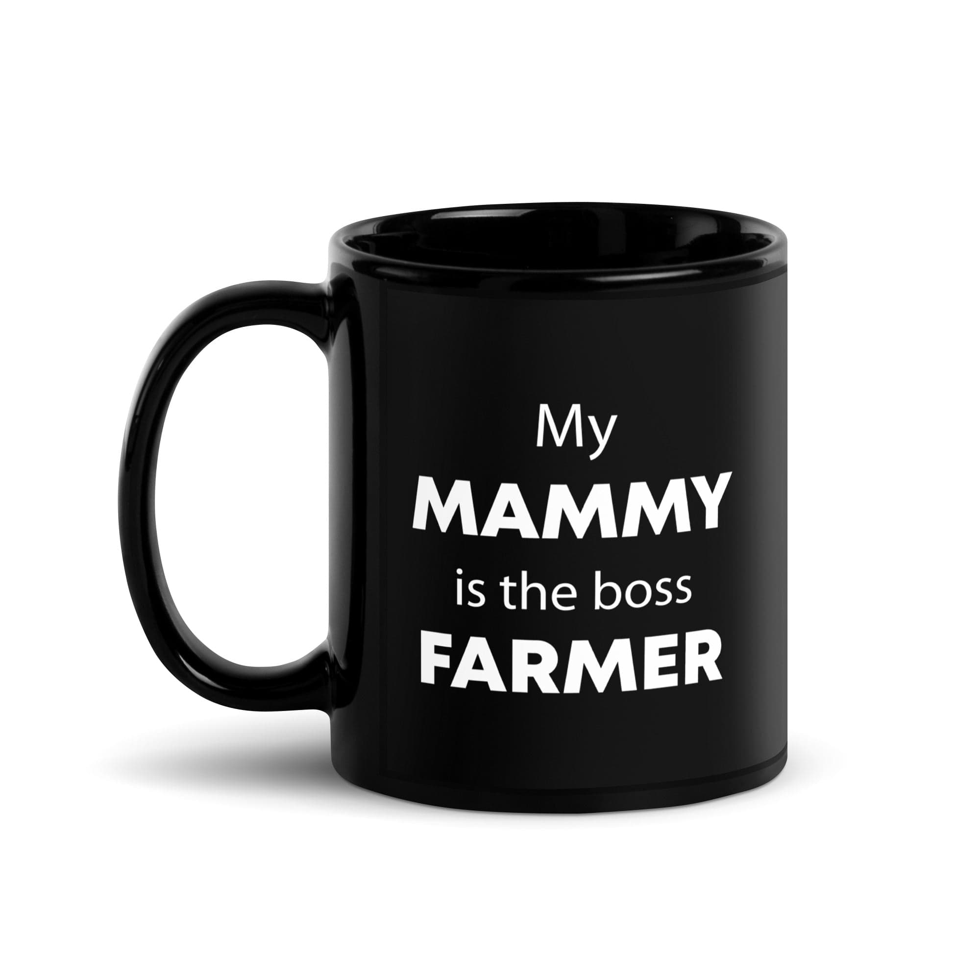 The Tractors Mugs Store My Mammy is the Boss Farmer  Black Glossy Mug Quality Farmers Merch