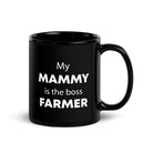 The Tractors Mugs Store My Mammy is the Boss Farmer  Black Glossy Mug Quality Farmers Merch