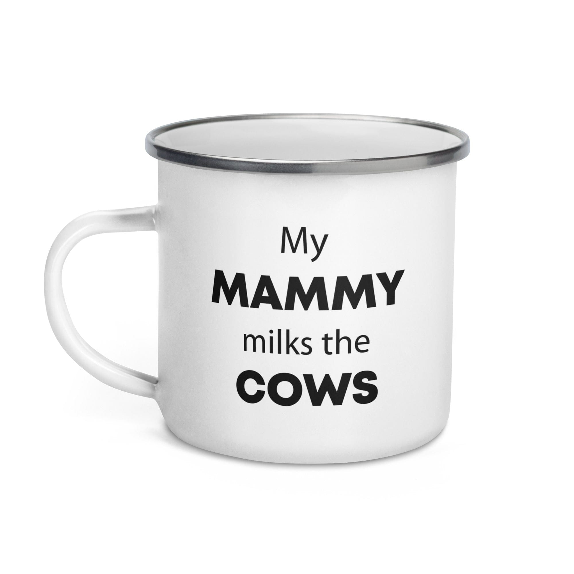 The Tractors Mugs Store My Mammy Milks the Cow Enamel Mug Quality Farmers Merch