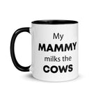 The Tractors Mugs Store My Mammy Milks the Cow Mug with Color Inside Quality Farmers Merch