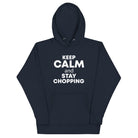 The Tractors Mugs Store Navy Blazer / S KEEP CALM and STAY CHOPPING Unisex Hoodie Quality Farmers Merch