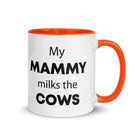 The Tractors Mugs Store Orange My Mammy Milks the Cow Mug with Color Inside Quality Farmers Merch