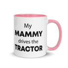 The Tractors Mugs Store Pink My Mammy drives the Tractor Mug with Color Inside Quality Farmers Merch