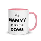 The Tractors Mugs Store Pink My Mammy Milks the Cow Mug with Color Inside Quality Farmers Merch