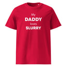 The Tractors Mugs Store Red / S My Daddy Loves Slurry Unisex organic cotton t-shirt Quality Farmers Merch