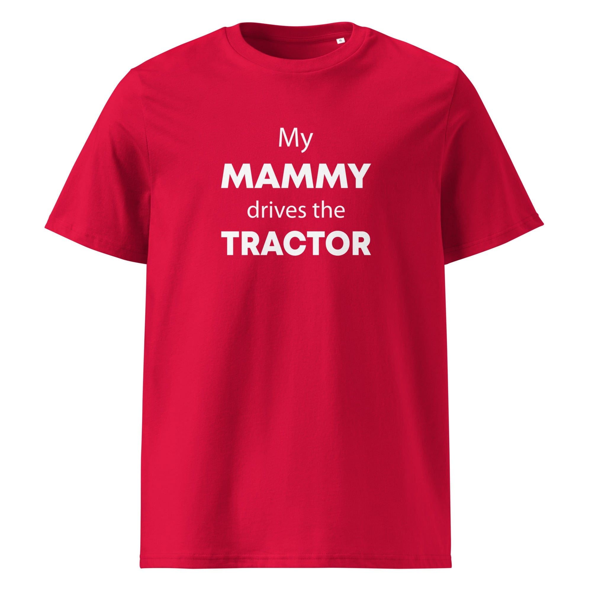 The Tractors Mugs Store Red / S My Mammy Drives the Tractor Unisex organic cotton t-shirt Quality Farmers Merch