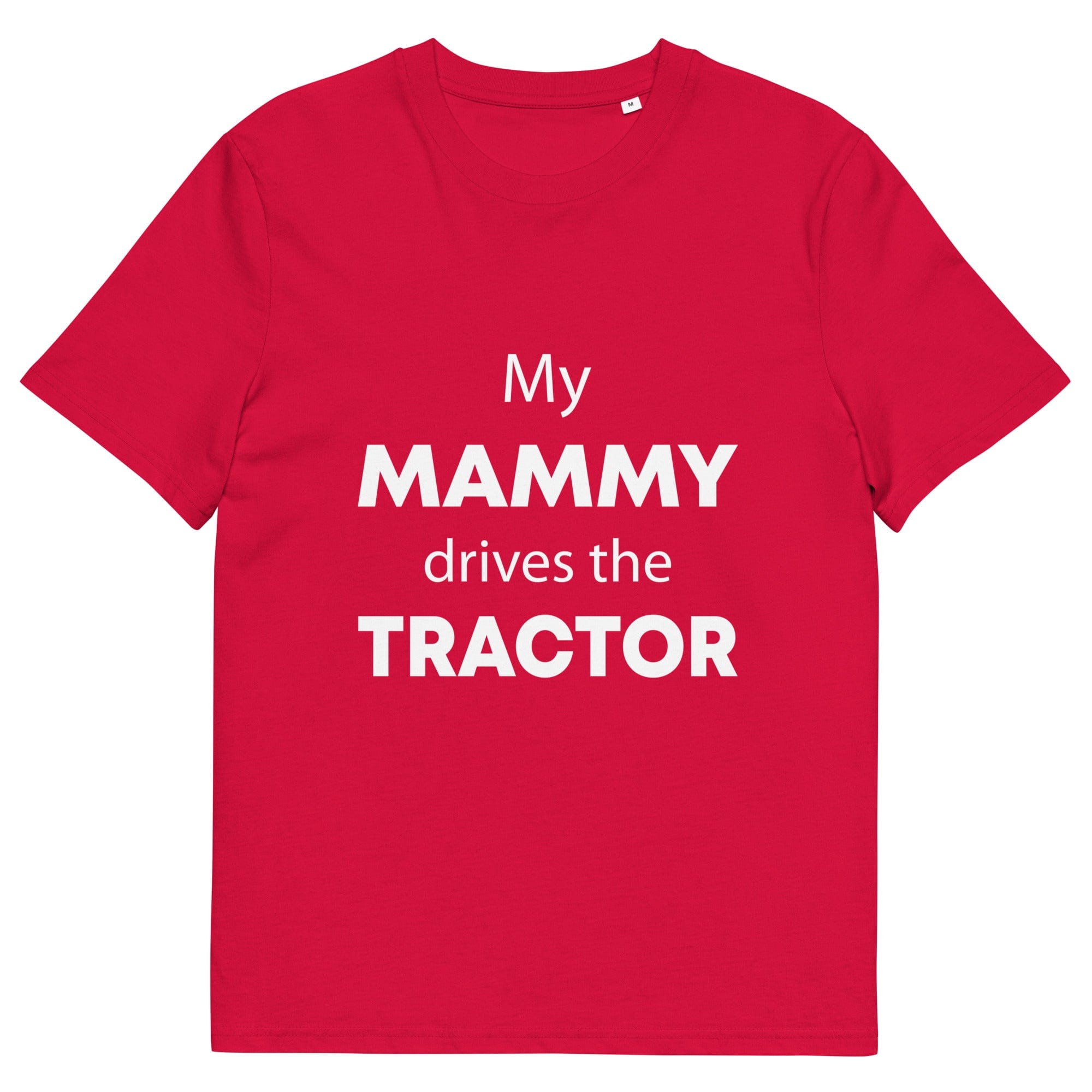 The Tractors Mugs Store Red / S My Mammy Drives the Tractor Unisex organic cotton t-shirt Quality Farmers Merch