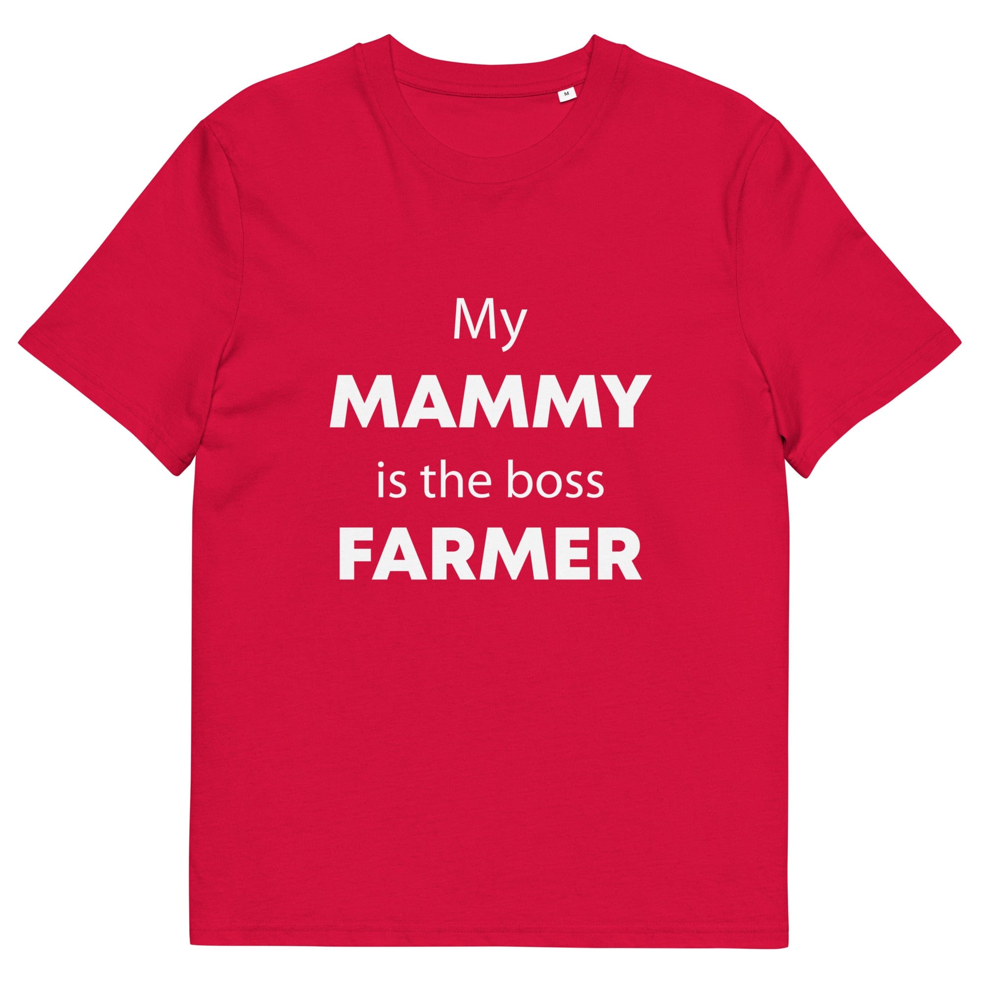 The Tractors Mugs Store Red / S My Mammy is the Boss Farmer Unisex organic cotton t-shirt Quality Farmers Merch