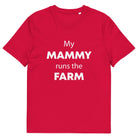 The Tractors Mugs Store Red / S My Mammy Runs the Farm Unisex organic cotton t-shirt Quality Farmers Merch