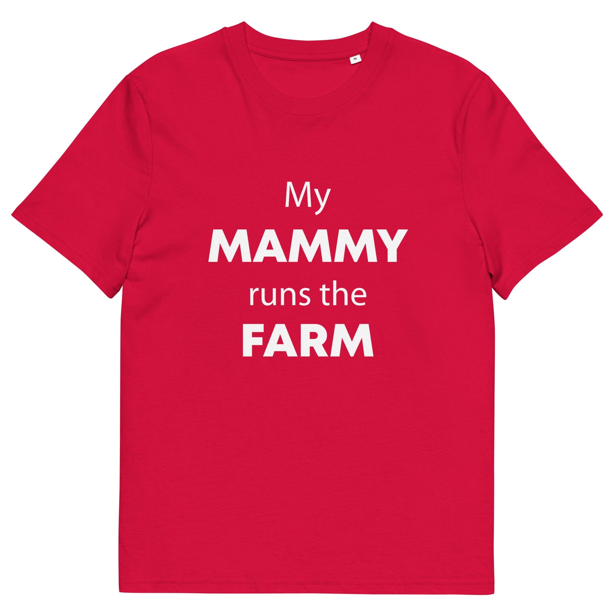 The Tractors Mugs Store Red / S My Mammy Runs the Farm Unisex organic cotton t-shirt Quality Farmers Merch