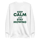 KEEP CALM and STAY MOWING Unisex Premium Sweatshirt