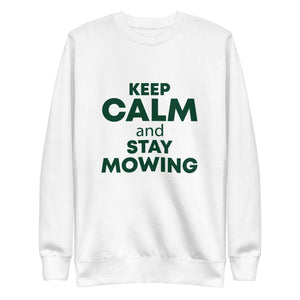 KEEP CALM and STAY MOWING Unisex Premium Sweatshirt