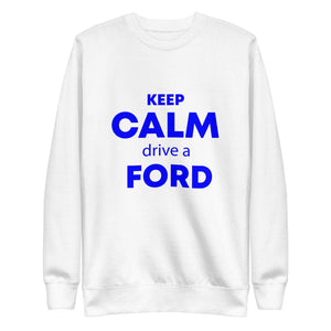 The Tractors Mugs Store S KEEP CALM drive a FORD Unisex Premium Sweatshirt Quality Farmers Merch