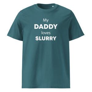 The Tractors Mugs Store Stargazer / S My Daddy Loves Slurry Unisex organic cotton t-shirt Quality Farmers Merch