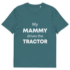 The Tractors Mugs Store Stargazer / S My Mammy Drives the Tractor Unisex organic cotton t-shirt Quality Farmers Merch