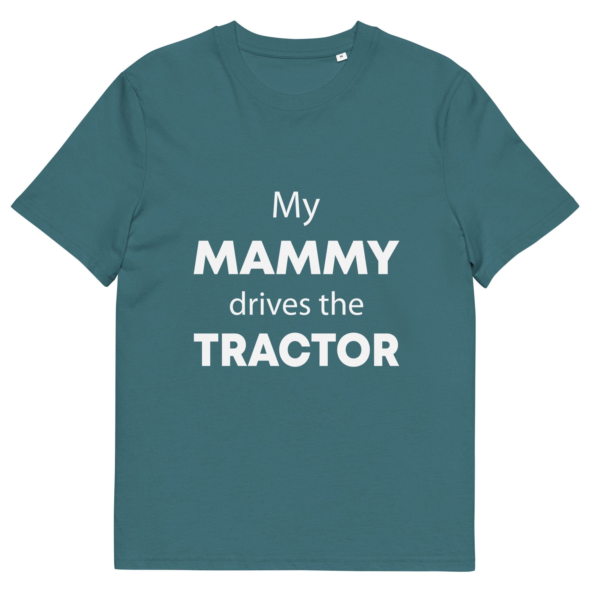 The Tractors Mugs Store Stargazer / S My Mammy Drives the Tractor Unisex organic cotton t-shirt Quality Farmers Merch