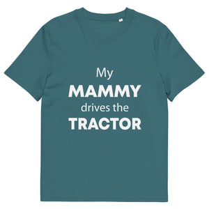 The Tractors Mugs Store Stargazer / S My Mammy Drives the Tractor Unisex organic cotton t-shirt Quality Farmers Merch