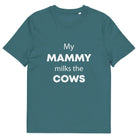 The Tractors Mugs Store Stargazer / S My Mammy Milks the Cow Unisex organic cotton t-shirt Quality Farmers Merch