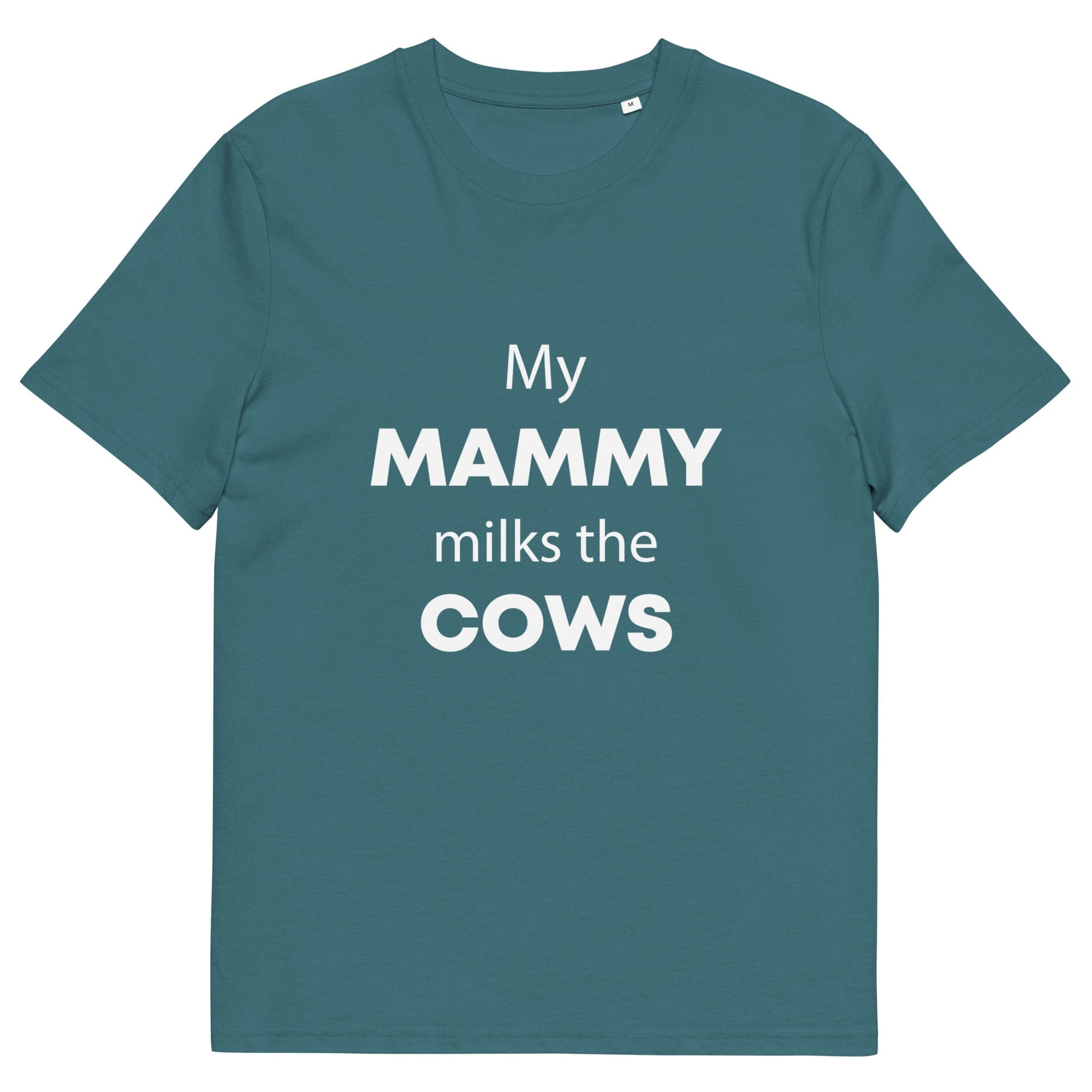 The Tractors Mugs Store Stargazer / S My Mammy Milks the Cow Unisex organic cotton t-shirt Quality Farmers Merch