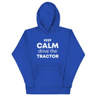 The Tractors Mugs Store Team Royal / S KEEP CALM drive the TRACTOR  Unisex Hoodie Quality Farmers Merch