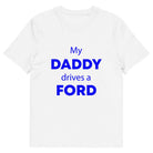 The Tractors Mugs Store White / S My Daddy Drives a Ford Unisex organic cotton t-shirt Quality Farmers Merch