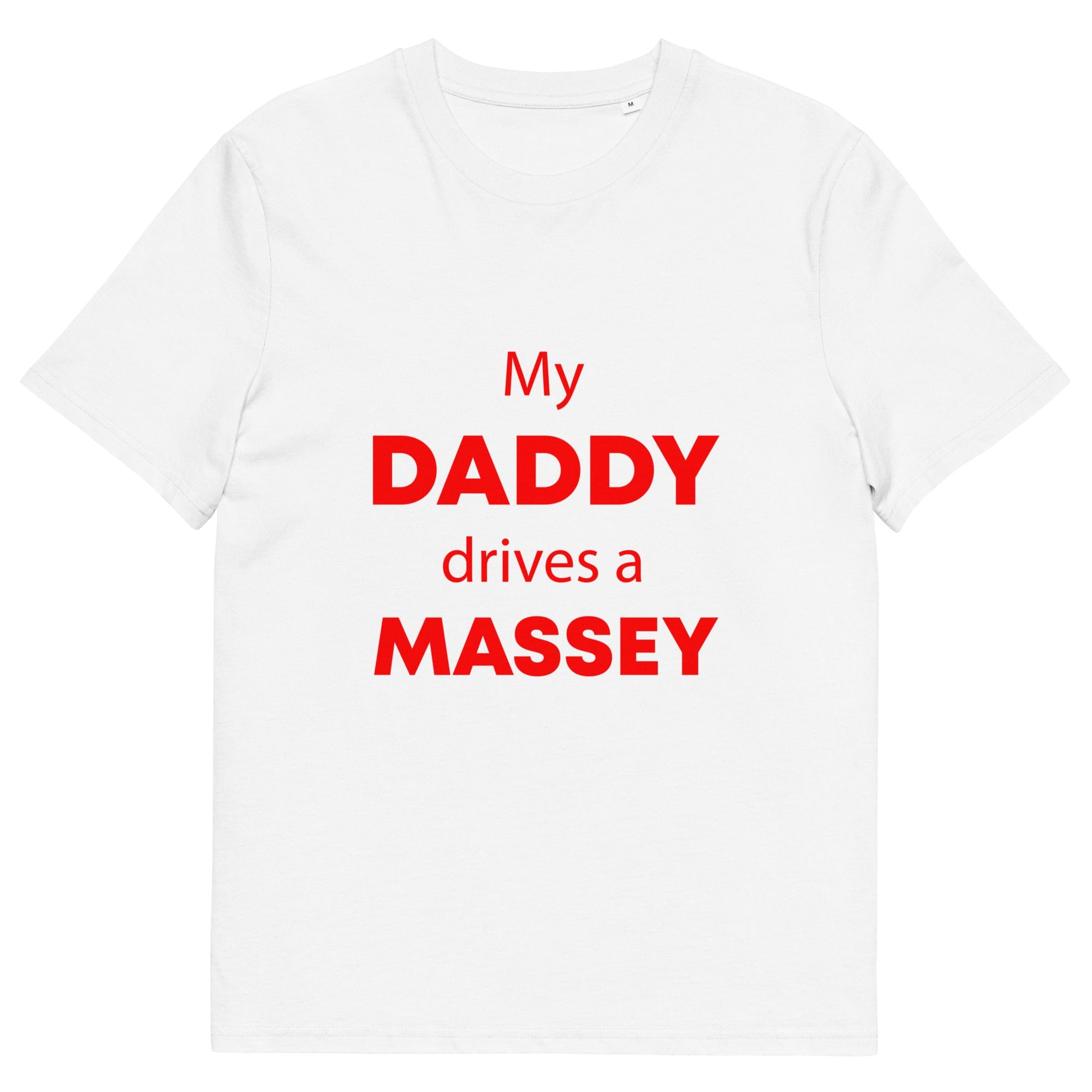 The Tractors Mugs Store White / S My Daddy Drives a Massey Unisex organic cotton t-shirt Quality Farmers Merch