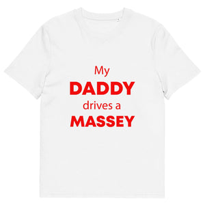 The Tractors Mugs Store White / S My Daddy Drives a Massey Unisex organic cotton t-shirt Quality Farmers Merch