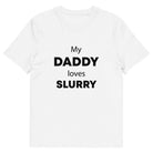 The Tractors Mugs Store White / S My Daddy Loves Slurry Unisex organic cotton t-shirt Quality Farmers Merch